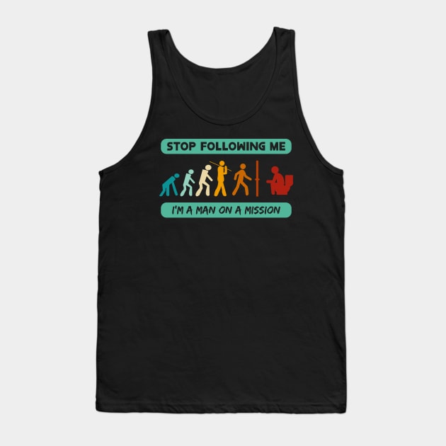 New Evolution of Man Stop Following Me recolor 4 Tank Top by HCreatives